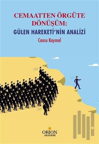 Cemaatten Örgüte Dönüşüm: Gülen Hareketi'nin Analizi