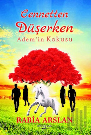 Cennetten Düşerken Adem’in Kokusu