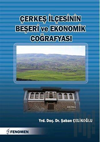 Çerkeş İlçesinin Beşeri ve Ekonomik Coğrafyası