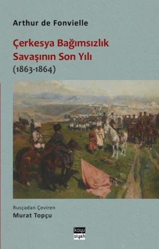 Çerkesya Bağımsızlık Savaşının Son Yılı (1863 - 1864)