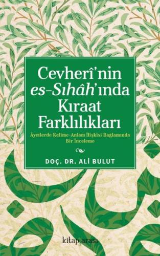 Cevheri'nin Es-Sıhah'ında Kıraat Farklılıkları - Ayetlerde Kelime-Anlam İlişkisi Bağlamında Bir İnce