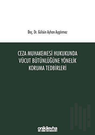 Ceza Muhakemesi Hukukunda Vücut Bütünlüğüne Yönelik Koruma Tedbirleri