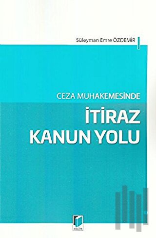 Ceza Muhakemesinde İtiraz Kanun Yolu