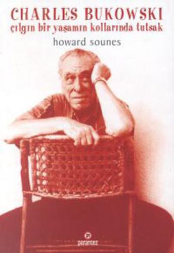 Charles Bukowski - Çılgın Bir Yaşamın Kollarında