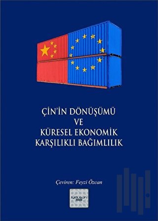 Çin’in Dönüşümü ve Küresel Ekonomik Karşılıklı Bağımlılık