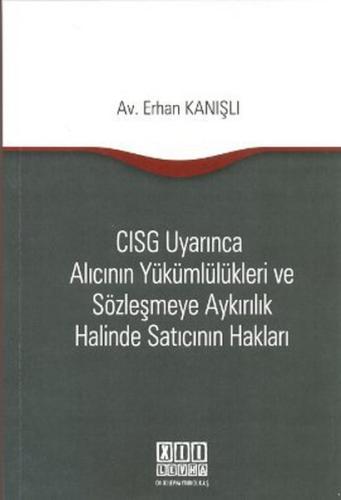 CISG Uyarınca Alıcının Yükümlülükleri ve Sözleşmeye Aykırılık Halinde Satıcının Hakları