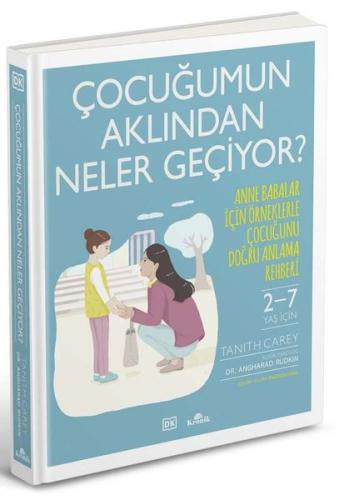 Çocuğumun Aklından Neler Geçiyor? Anne Babalar İçin Örneklerle Çocuğunu Doğru Anlama Rehberi (Ciltli)