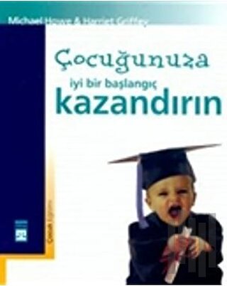 Çocuğunuza İyi Bir Başlangıç Kazandırın