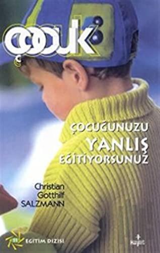 Çocuğunuzu Yanlış Eğitiyorsunuz