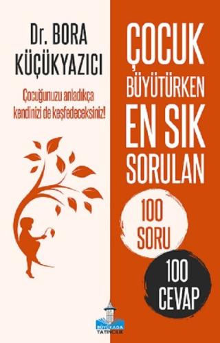 Çocuk Büyütürken En Sık Sorulan 100 Soru ve 100 Cevap | Kitap Ambarı
