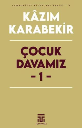 Çocuk Davamız 1 - Cumhuriyet Kitapları Serisi 3