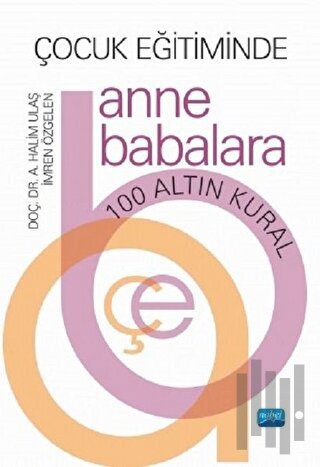 Çocuk Eğitiminde Anne Babalara 100 Altın Kural