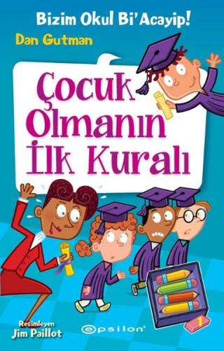 Çocuk Olmanın İlk Kuralı-Bizim Okul Bi'Acayip! (Ciltli)
