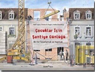 Çocuklar İçin Şantiye Günlüğü