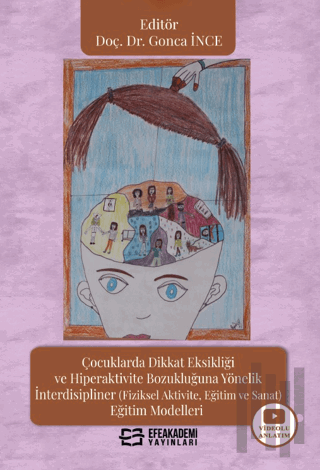 Çocuklarda Dikkat Eksikliği ve Hiperaktivite Bozukluğuna Yönelik İnterdisipliner (Fiziksel Aktivite, Eğitim ve Sanat) Eğitim Modelleri