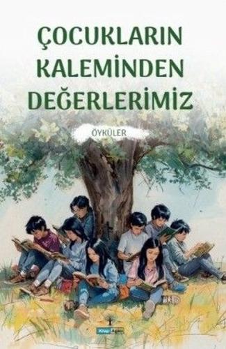 Çocukların Kaleminden Değerlerimiz - Öyküler