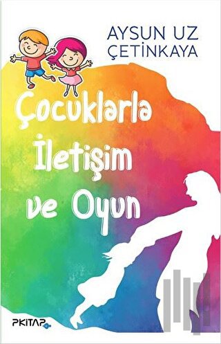 Çocuklarla İletişim ve Oyun | Kitap Ambarı