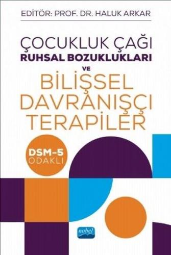 Çocukluk Çağı Ruhsal Bozuklukları ve Bilişsel Davranışçı Terapiler - DSM-5 Odaklı