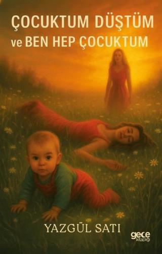 Çocuktum Düştüm ve Ben Hep Çocuktum