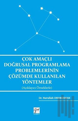 Çok Amaçlı Doğrusal Programlama Problemlerinin Çözümde Kullanılan Yöntemler (Açıklayıcı Örneklerle)