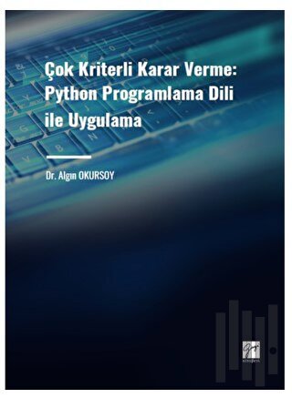 Çok Kriterli Karar Verme: Python Programlama Dili ile Uygulama