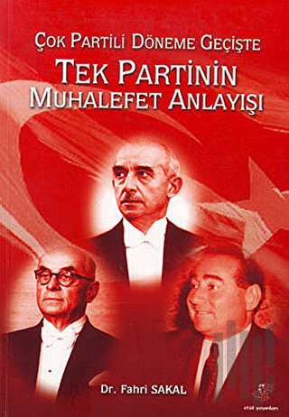 Çok Partili Döneme Geçişte Tek Partinin Muhalefet Anlayışı