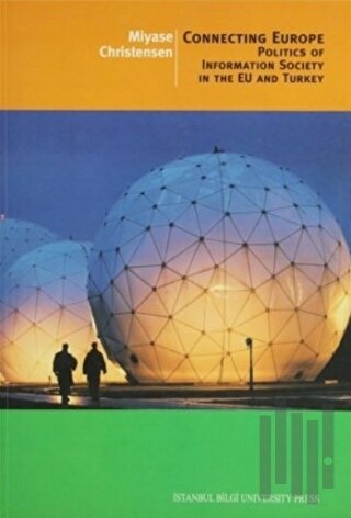 Connecting Europe Politics of Information Society in the EU and Turkey