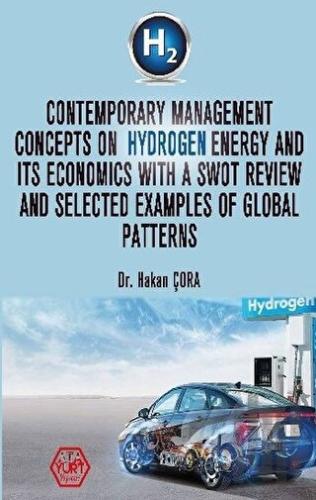 Contemporary Management Concepts On Hydrogen Energy And Its Economics With A Swot Review And Selected Examples Of Global Patterns