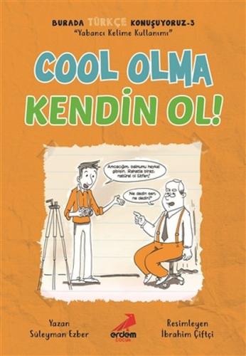 Cool Olma Kendin Ol! - Burada Türkçe Konuşuyoruz 3 | Kitap Ambarı