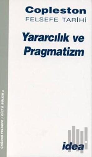 Copleston Felsefe Tarihi Yararcılık ve Pragmatizm Cilt: 8 Bölüm a
