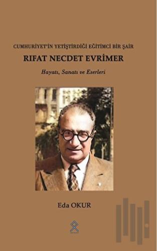 Cuhuriyet’in Yetiştirdiği Eğitimci Bir Şair Rıfat Necde Evrimer