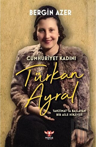 Cumhuriyet Kadını Türkan Ayral | Kitap Ambarı