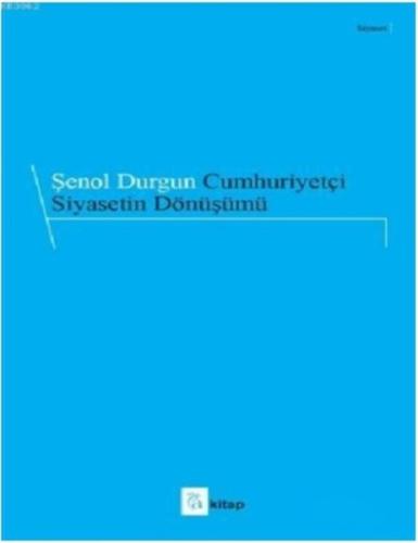 Cumhuriyetçi Siyasetin Dönüşümü | Kitap Ambarı