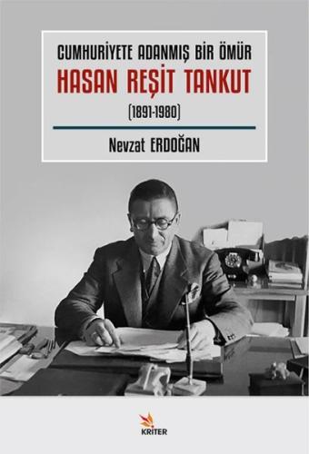 Cumhuriyete Adanmış Bir Ömür Hasan Reşit Tankut (1891 - 1980)