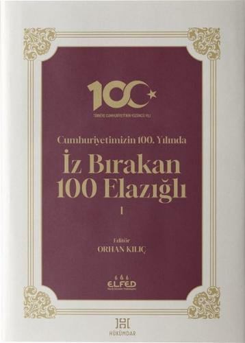 Cumhuriyetimizin 100.Yılında İz Bırakan 100 Elazığlı - 1 (Ciltli)