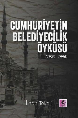 Cumhuriyetin Belediyecilik Öyküsü (1923 - 1990)