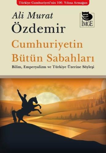 Cumhuriyetin Bütün Sabahları - Bilim Emperyalizm ve Türkiye Üzerine Söyleşi