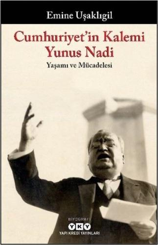 Cumhuriyet'in Kalemi Yunus Nadi: Yaşamı ve Mücadelesi