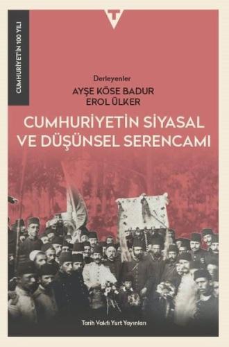 Cumhuriyetin Siyasal ve Düşünsel Serencamı - Cumhuriyet'in 100 Yılı