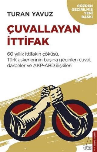 Çuvallayan İttifak-60 yıllık İttifakın Çöküşü Türk Askerlerinin Başına Geçirilen Çuval Darbeler ve