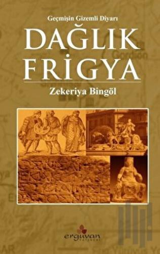 Dağlık Frigya - Geçmişin Gizemli Diyarı