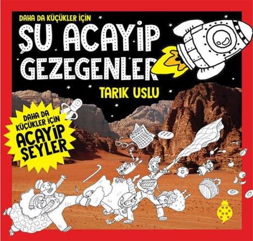 Daha da Küçükler İçin Şu Acayip Gezegenler | Kitap Ambarı