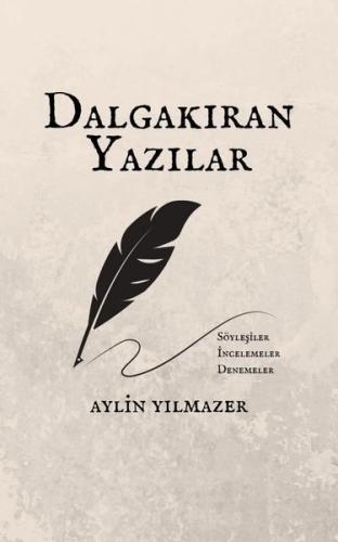 Dalgakıran Yazılar: Söyleşiler - İncelemeler - Denemeler