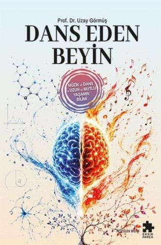 Dans Eden Beyin - Müzik Ve Dans Ile Uzun Ve Mutlu Yaşamın Bilimi | Kit