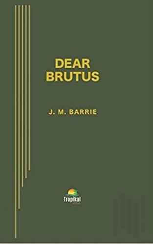 Dear Brutus | Kitap Ambarı