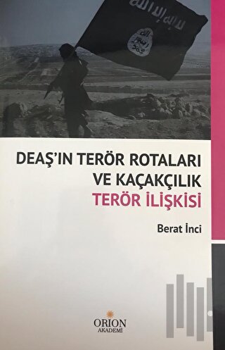 DEAŞ'ın Terör Rotaları ve Kaçakçılık Terör İlişkisi