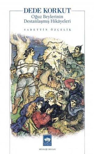 Dede Korkut Oğuz Beylerinin Destanlaşmış Hikayeleri | Kitap Ambarı