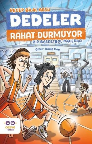 Dedeler Rahat Durmuyor - Bir Basketbol Macerası