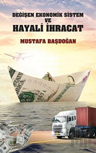 Değişen Ekonomik Sistem ve Hayali İhracat