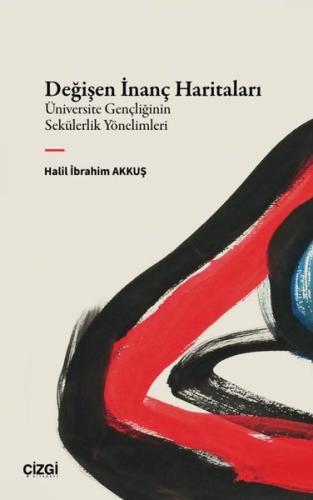 Değişen İnanç Haritaları - Üniversite Gençliğinin Sekülerlik Yönelimleri